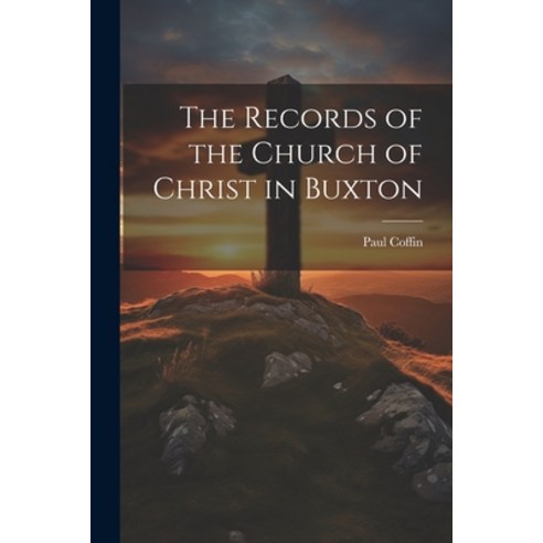 (영문도서) The Records of the Church of Christ in Buxton Paperback, Legare Street Press, English, 9781022072671