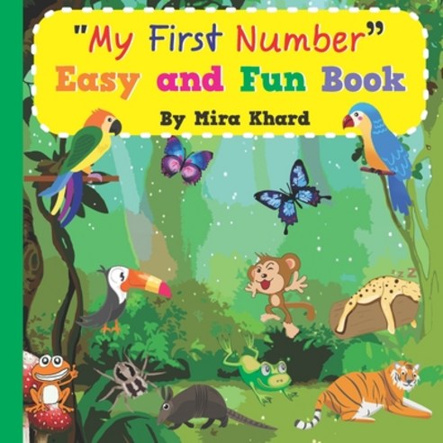My First Number Easy and Fun Book: In a trip to the jungle Peter helps children learn numbers 1-10 Paperback, Independently Published