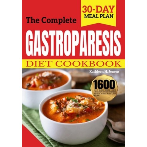 (영문도서) The Complete Gastroparesis Diet Cookbook: 1600 Days of Delicious Nourishing & Easy-to-Prepa... Paperback, Independently Published, English, 9798866640331