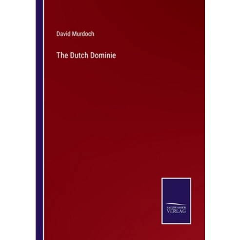 (영문도서) The Dutch Dominie Paperback, Salzwasser-Verlag, English, 9783375056704