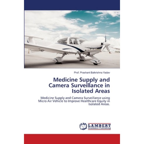 (영문도서) Medicine Supply and Camera Surveillance in Isolated Areas Paperback, LAP Lambert Academic Publis..., English, 9786207461486