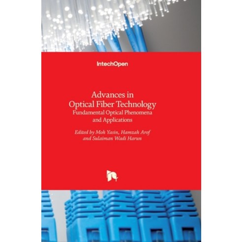 (영문도서) Advances in Optical Fiber Technology: Fundamental Optical Phenomena and Applications Hardcover, Intechopen, English, 9789535117421