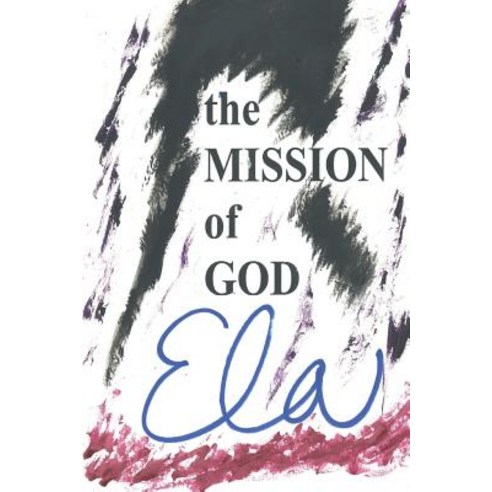 (영문도서) The Mission of God Paperback, Createspace Independent Pub..., English, 9781717238788
