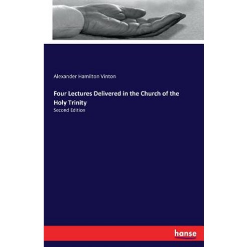 Four Lectures Delivered in the Church of the Holy Trinity: Second Edition Paperback, Hansebooks