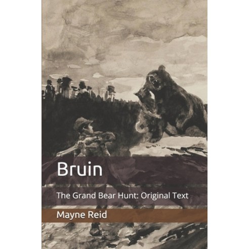 Bruin: The Grand Bear Hunt: Original Text Paperback, Independently Published