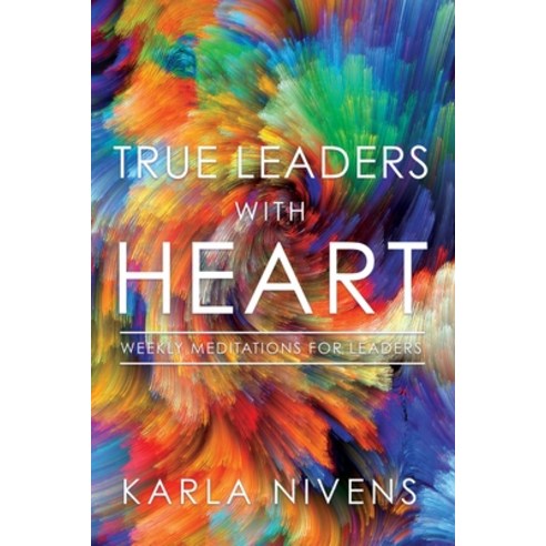 (영문도서) True Leaders with Heart: Weekly Meditations for Leaders Paperback, Xulon Press, English, 9781545678473