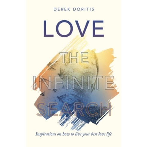 (영문도서) Love: the Infinite Search: Inspirations on How to Live Your Best Love Life Paperback, Balboa Press, English, 9781982274351