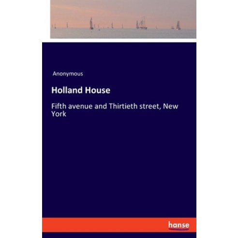 Holland House: Fifth avenue and Thirtieth street New York Paperback ...