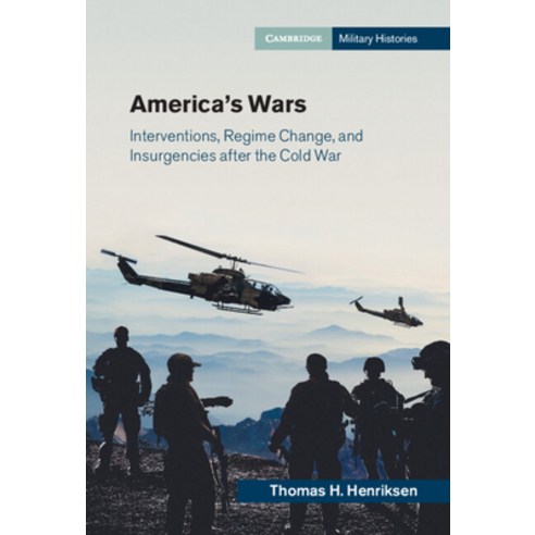 (영문도서) America''s Wars: Interventions Regime Change and Insurgencies After the Cold War Hardcover, Cambridge University Press, English, 9781316511602