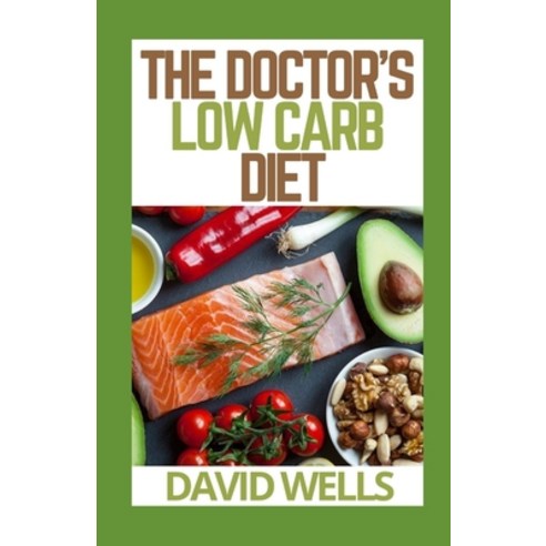 (영문도서) The Doctor''s Low Carb Diet: The Complete Low Carb Diet Cookbook for Beginners Paperback, Independently Published, English, 9798496891684