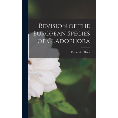 (영문도서) Revision of the European Species of Cladophora Hardcover, Hassell Street Press, English, 9781013820793