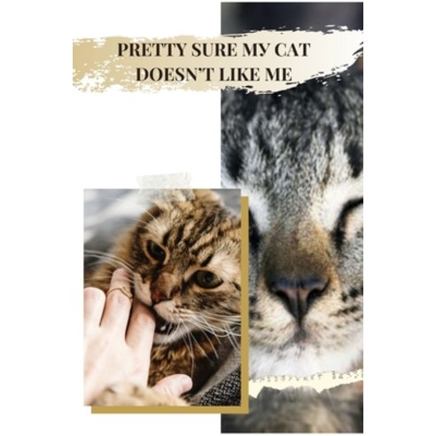 (영문도서) Pretty Sure M&#1059; Cat Doesn''t Like Me: WHY? &#1110;s th&#1077;RE ANYTH&#1030;NG I CAN DO? Paperback, Independently Published, English, 9798527765106