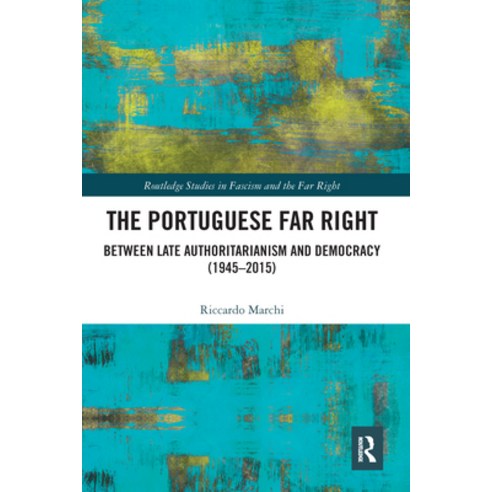 (영문도서) The Portuguese Far Right: Between Late Authoritarianism and Democracy (1945-2015) Paperback, Routledge, English, 9780367582722