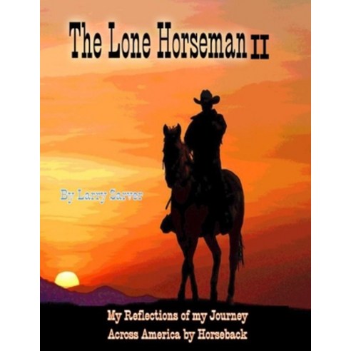 (영문도서) The Lone Horseman Book II: Reflections Of My Journey Across America By Horseback Paperback, Independently Published, English, 9798421020233