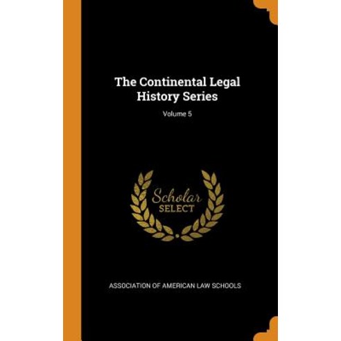 (영문도서) The Continental Legal History Series; Volume 5 Hardcover, Franklin Classics, English, 9780342144594