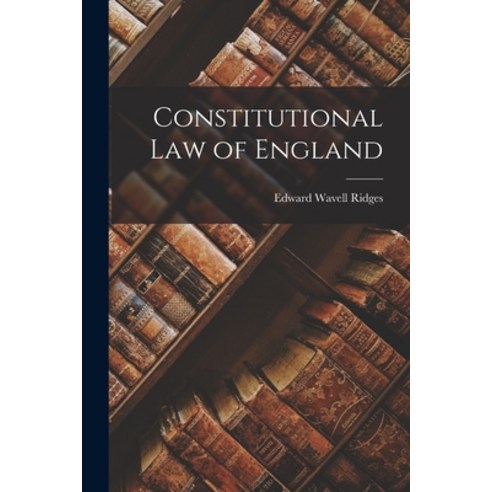 (영문도서) Constitutional Law of England Paperback, Legare Street Press, English, 9781016953191