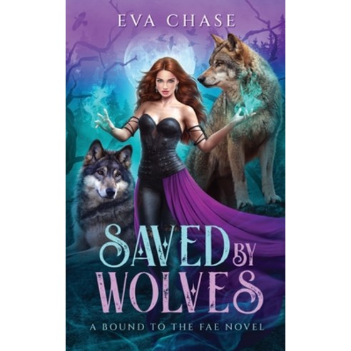 (영문도서) Saved by Wolves: A Bound to the Fae Novel Paperback, Ink Spark Press, English, 9781998752072