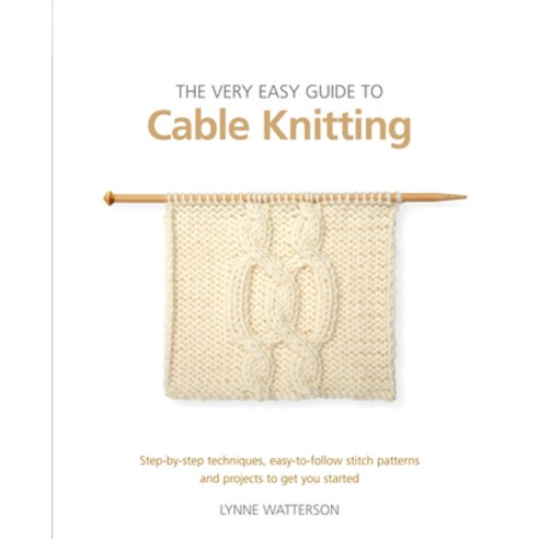 (영문도서) The Very Easy Guide to Cable Knitting: Step-By-Step Techniques Easy-To-Follow Patterns and P... Paperback, Search Press, English, 9781782219842