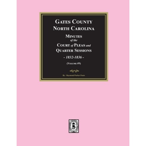 (영문도서) Gates County North Carolina Minutes of the Court of Pleas and Quarter Sessions 1832-1836. (... Paperback, Southern Historical Press, English, 9781639142057