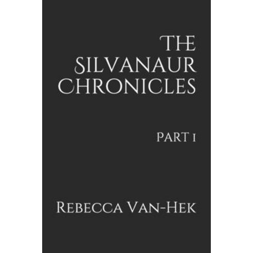 (영문도서) The Silvanaur Chronicles: Part 1 Paperback, Independently Published, English, 9798502029582