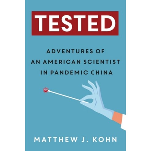 (영문도서) Tested: Adventures of an American Scientist in Pandemic China Paperback, Two-Track Press, English, 9798987408803