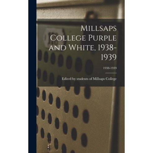 (영문도서) Millsaps College Purple and White 1938-1939; 1938-1939 Hardcover, Hassell Street Press, English, 9781013904486