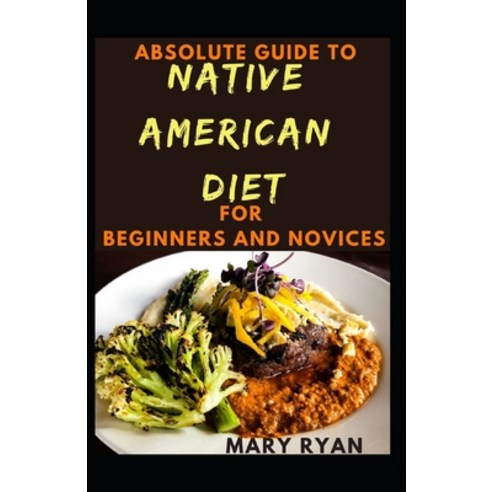 (영문도서) Absolute Guide To Native American Diet For Beginners And Novices Paperback, Independently Published, English, 9798531991546