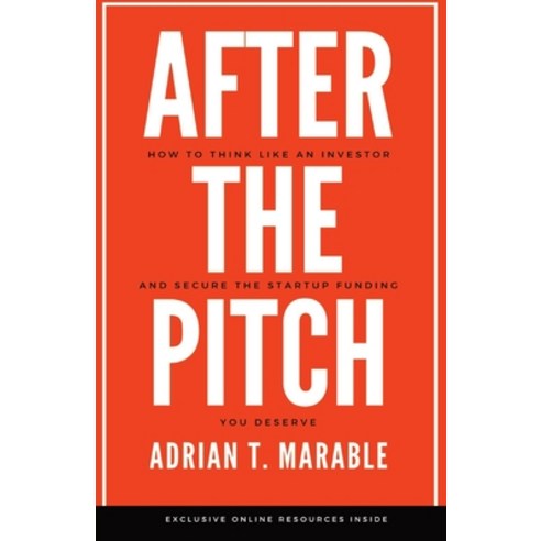 After the Pitch: How to Think Like an Investor and Secure the Startup Funding You Deserve Paperback, Beloda, English, 9781736401606