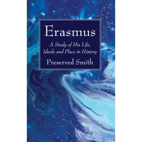 (영문도서) Erasmus: A Study of His Life Ideals and Place in History Paperback, Wipf & Stock Publishers, English, 9781625641359