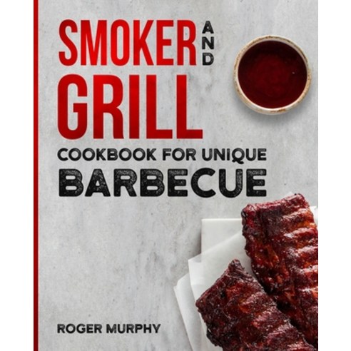 (영문도서) Smoker and Grill Cookbook for Unique Barbecue Paperback, Independently Published, English, 9798865374527