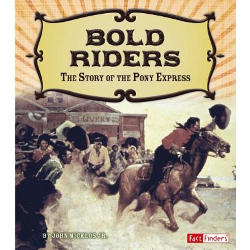 Bold Riders: The Story of the Pony Express Hardcover, Capstone Press