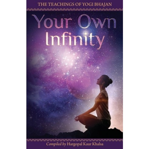 (영문도서) Your Own Infinity: Kundalini Yoga as taught by Yogi Bhajan Paperback, Kundalini Research Institute, English, 9780978698997