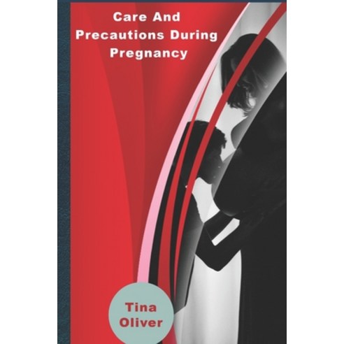 Care and Precautions During Pregnancy Plan: First Time Dad Book To Care Paperback, Independently Published, English, 9798749396638