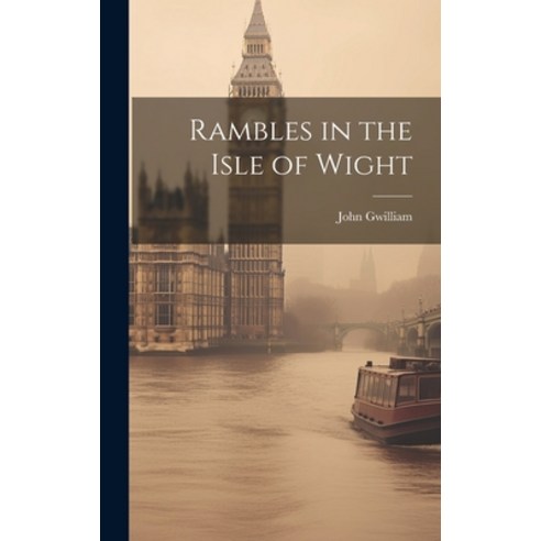 (영문도서) Rambles in the Isle of Wight Hardcover, Legare Street Press, English, 9781020853647
