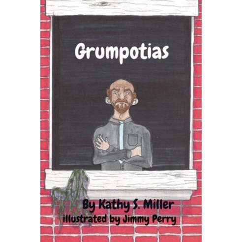 Grumpotias Paperback, Kathy S Miller