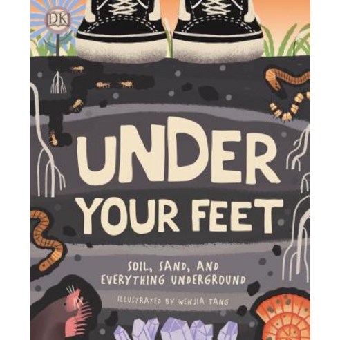 (영문도서) Under Your Feet... Soil Sand and Everything Underground Hardcover, DK Publishing (Dorling Kindersley)