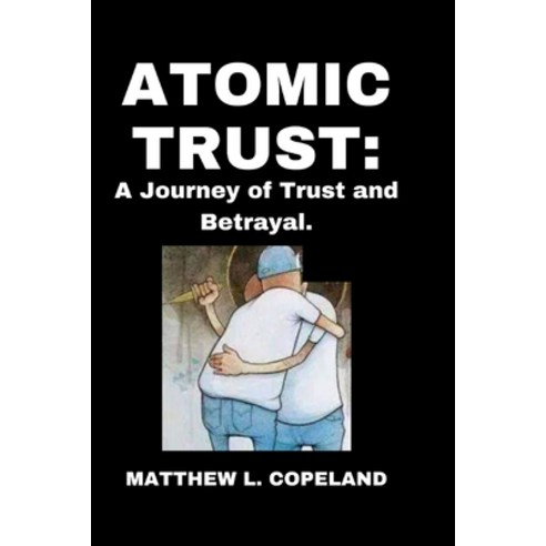 (영문도서) Atomic Trust: A journey of Trust and Betrayal Paperback, Independently Published, English, 9798884223134