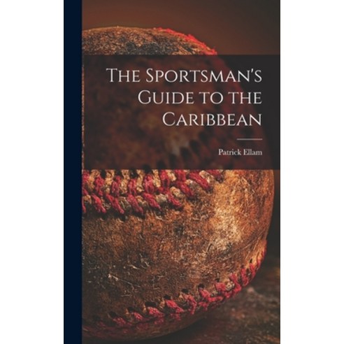 (영문도서) The Sportsman''s Guide to the Caribbean Hardcover, Hassell Street Press, English, 9781013541940