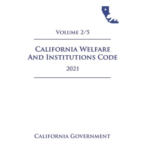 California Welfare and Institutions Code [WIC] 2021 Volume 2/5 Paperback, Independently Published, English, 9798721577529