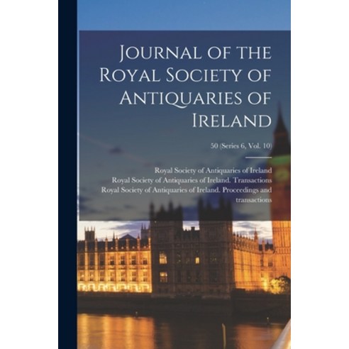 (영문도서) Journal of the Royal Society of Antiquaries of Ireland; 50 (series 6 vol. 10) Paperback, Legare Street Press, English, 9781013495007