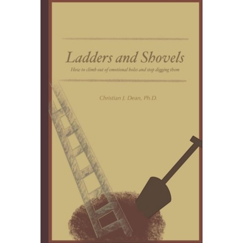(영문도서) Ladders and Shovels: How to Climb Out of Emotional Holes and Stop Digging Them Paperback, Flamenco Media, LLC, English, 9798987013403