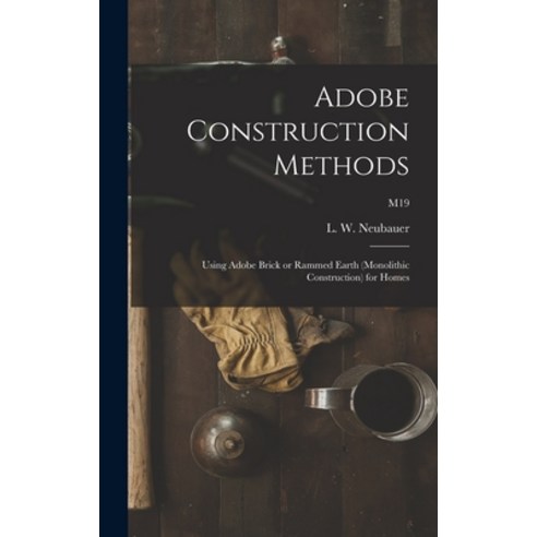 (영문도서) Adobe Construction Methods: Using Adobe Brick or Rammed Earth (monolithic Construction) for H... Hardcover, Hassell Street Press, English, 9781014322234