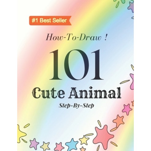 How to draw 101 cute animals step by step: Learn to Draw Step by Step How to Draw for Kids? How to ... Paperback, Independently Published