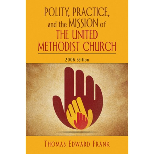 Polity Practice And the Mission of the United Methodist Church, Abingdon Pr