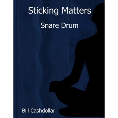 Sticking Matters: Snare Drum Paperback, Lulu.com, English, 9780359551743