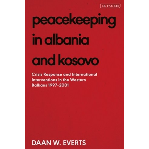 Peacekeeping in Albania and Kosovo: Conflict Response and International Intervention in the Western ... Paperback, I. B. Tauris & Company