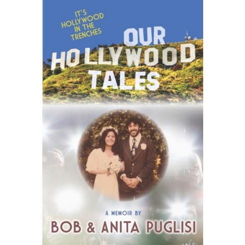 (영문도서) Our Hollywood Tales: It''s Hollywood in the Trenches Paperback, Bob Puglisi Creative Servic..., English, 9798218008895