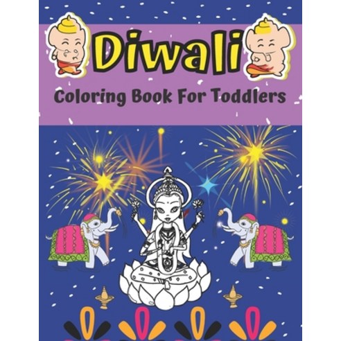 Diwali Coloring Book For Toddlers: Festival of Lights Book For Kids Diyas Decorations Diwali Colouri... Paperback, Independently Published, English, 9798559013886