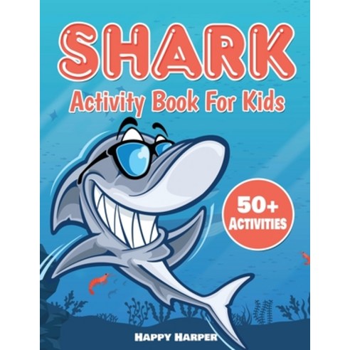 Shark Activity Book For Kids: The Ultimate Fun Shark Activity Game Workbook For Children With Over 5... Paperback, Happy Harper