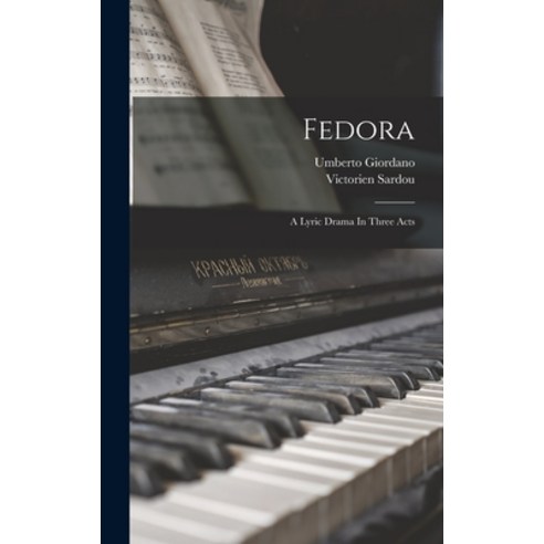 (영문도서) Fedora: A Lyric Drama In Three Acts Hardcover, Legare Street Press, English, 9781016083324